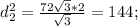 d_{2}^2=\frac{72\sqrt{3}*2}{\sqrt{3}}=144;