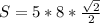 S=5*8*\frac{\sqrt{2}}{2}