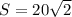 S=20\sqrt{2}