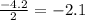 \frac{-4.2}{2}=-2.1