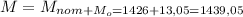 M=M_{nom+M_o=1426+13,05=1439,05