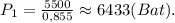 P_1=\frac{5500}{0,855}\approx6433(Bat).