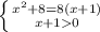 \left \{ {{x^2+8=8(x+1)} \atop {x+10}} \right.