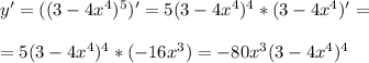 y'=((3-4x^4)^5)'=5(3-4x^4)^4*(3-4x^4)'= \\ \\ =5(3-4x^4)^4*(-16x^3)=-80x^3(3-4x^4)^4