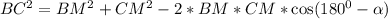 BC^2=BM^2+CM^2-2*BM*CM*\cos(180^0-\alpha)