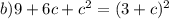 b) 9+6c+c^2 =(3+c)^2