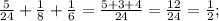 \frac{5}{24}+\frac{1}{8}+\frac{1}{6}= \frac{5+3+4}{24}=\frac{12}{24}=\frac{1}{2};