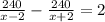 \frac{240}{x-2}-\frac{240}{x+2}=2