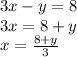 3x-y=8\\ 3x=8+y\\ x=\frac{8+y}{3}