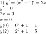 1)\ y'=(x^2+1)'=2x \\ y'=0 \\ 2x=0 \\ x=0 \\ y(0)=0^2+1=1 \\ y(2)=2^2+1=5