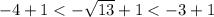 -4+1<-\sqrt{13}+1<-3+1