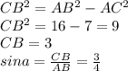 CB^2 = AB^2 - AC^2\\ CB^2 = 16 - 7 = 9\\ CB = 3\\ sina = \frac{CB}{AB} = \frac{3}{4}