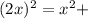 (2x)^{2} = x^{2} +