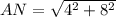 AN=\sqrt{4^{2}+8^{2}}