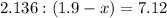 2.136:(1.9-x)=7.12