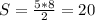 S= \frac{5*8}{2} =20