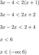 \displaystyle 3x-4\ \textless \ 2(x+1)\\\\3x-4\ \textless \ 2x+2\\\\3x-2x\ \textless \ 2+4\\\\x\ \textless \ 6\\\\x \in (-oo;6)