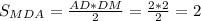 S_{MDA}=\frac{AD*DM}{2}=\frac{2*2}{2}=2