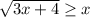 \sqrt{3x+4}\geq x