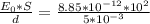 \frac{E_{0} * S}{d} = \frac{8.85*10^{-12}*10^{2}}{5*10^{-3}}