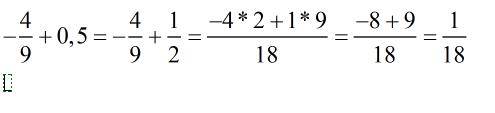 4/9 +0,5 решите , я забыла как надо решать))