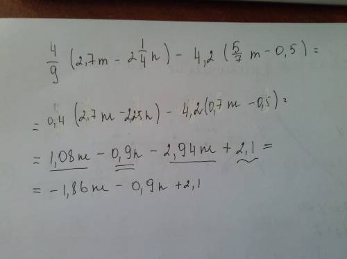 Выполните действия 4/9(2,7m-2 1/4n)-4,2(5/7m-0,5)