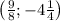 \left(\frac{9}{8}; -4\frac{1}{4}\right)