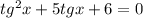 tg^2x+5tgx+6=0