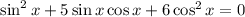 \sin^2x+5\sin x\cos x+6\cos^2x=0