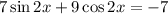 7\sin 2x+9\cos 2x=-7