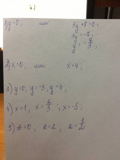 Y(3y+7)=0 -2x(x-4)=0 y(y+3)(y-6)=0 (1-x)(3x-2)(x+5)=0 z(2-z)(3-2z)=0