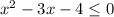 x^2-3x-4\leq0