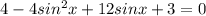 4-4sin^2x+12sinx+3=0