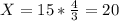 X=15*\frac{4}{3}=20