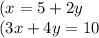 (x = 5 + 2 y \\( 3x + 4y = 10