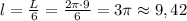 l=\frac{L}{6}=\frac{2\pi\cdot9}{6}=3\pi\approx9,42