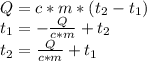 Q=c*m*(t_2-t_1) \\ t_1=-\frac{Q}{c*m}+t_2 \\ t_2=\frac{Q}{c*m}+t_1