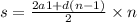 s=\frac{2a1+d(n-1)}{2}\times n