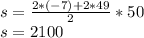 s= \frac{2*(-7)+2*49}{2}*50 \\ s=2100