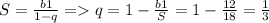 S=\frac{b1}{1-q} =q=1-\frac{b1}{S}=1-\frac{12}{18}=\frac{1}{3}