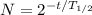 N=2^{-t/T_{1/2}}