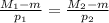 \frac{M_{1}-m}{p_1}=\frac{M_{2}-m}{p_2}