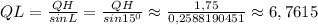 QL=\frac{QH}{sinL}=\frac{QH}{sin15^0}\approx\frac{1,75}{0,2588190451}\approx6,7615