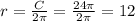 r=\frac{C}{2\pi}=\frac{24\pi}{2\pi}=12