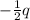 -\frac{1}{2}q