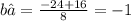 b₁=\frac{-24+16}{8}=-1