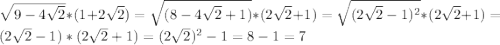 \sqrt{9-4\sqrt{2}}*(1+2\sqrt{2})=\sqrt{(8-4\sqrt{2}+1)}*(2\sqrt{2}+1)=\sqrt{(2\sqrt{2}-1)^2}*(2\sqrt{2}+1)=(2\sqrt{2}-1)*(2\sqrt{2}+1)=(2\sqrt{2})^2-1=8-1=7