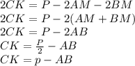 2CK=P-2AM-2BM\\2CK=P-2(AM+BM)\\2CK=P-2AB\\CK=\frac{P}{2}-AB\\CK=p-AB