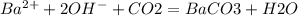 Ba^{2+} + 2 OH^{-} +CO2=BaCO3+H2O