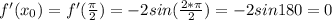 f'(x_{0})=f'(\frac{\pi}{2})=-2sin({\frac{2*\pi}{2})=-2sin180=0